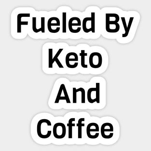 Fueled By Keto And Coffee Sticker